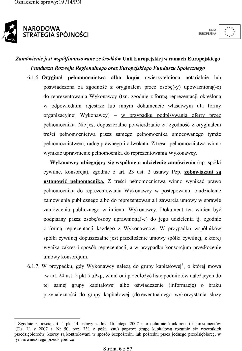 Nie jest dopuszczalne potwierdzanie za zgodność z oryginałem treści pełnomocnictwa przez samego pełnomocnika umocowanego tymże pełnomocnictwem, radcę prawnego i adwokata.