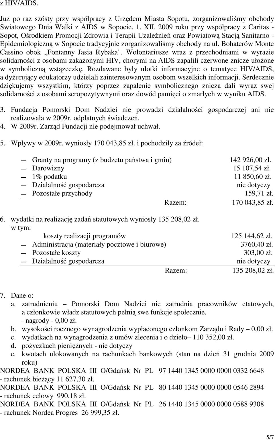 Bohaterów Monte Cassino obok Fontanny Jasia Rybaka".