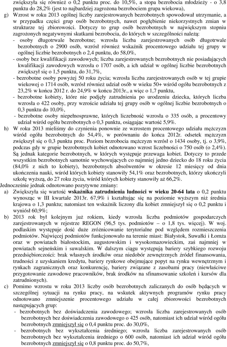 utrzymanie, a w przypadku części grup osób bezrobotnych, nawet pogłębienie niekorzystnych zmian w strukturze tej zbiorowości.