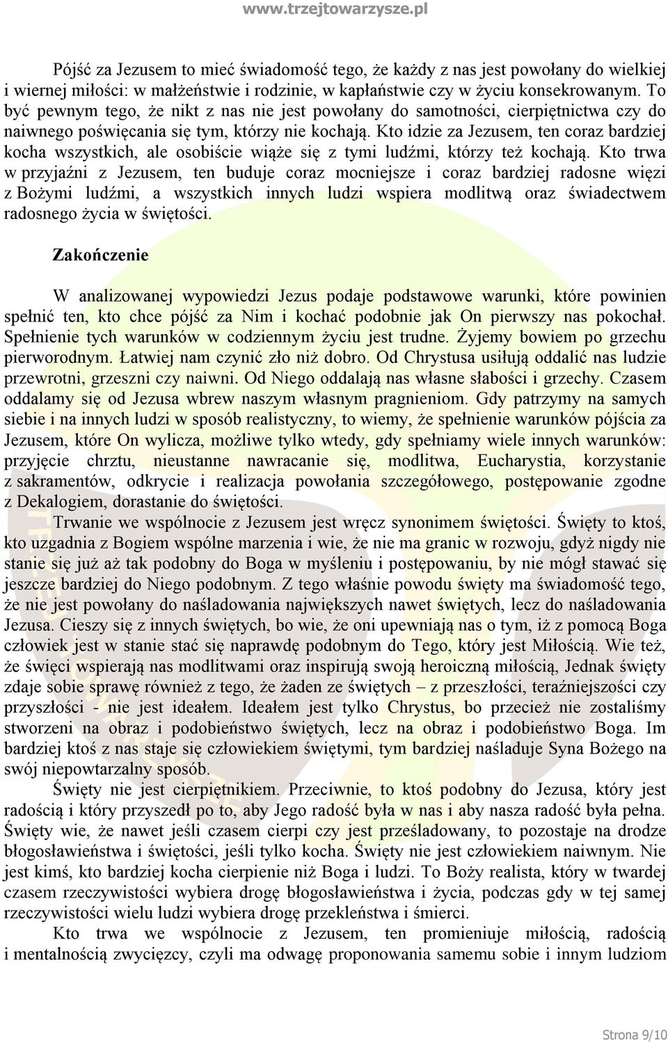 Kto idzie za Jezusem, ten coraz bardziej kocha wszystkich, ale osobiście wiąże się z tymi ludźmi, którzy też kochają.