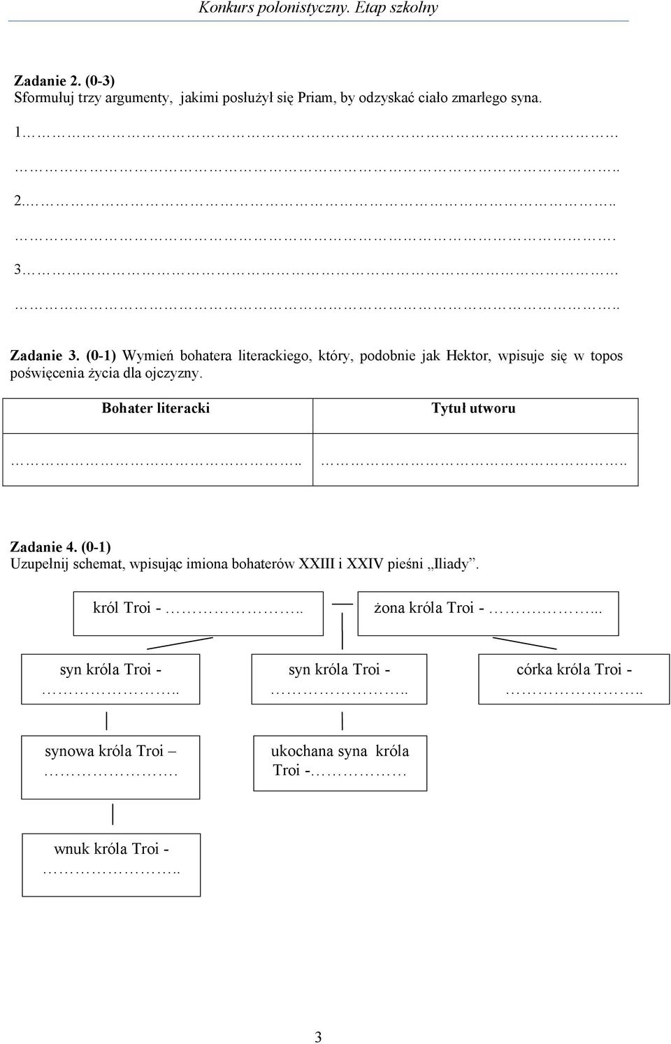 Bohater literacki Tytuł utworu.... Zadanie 4. (0-1) Uzupełnij schemat, wpisując imiona bohaterów XXIII i XXIV pieśni Iliady.