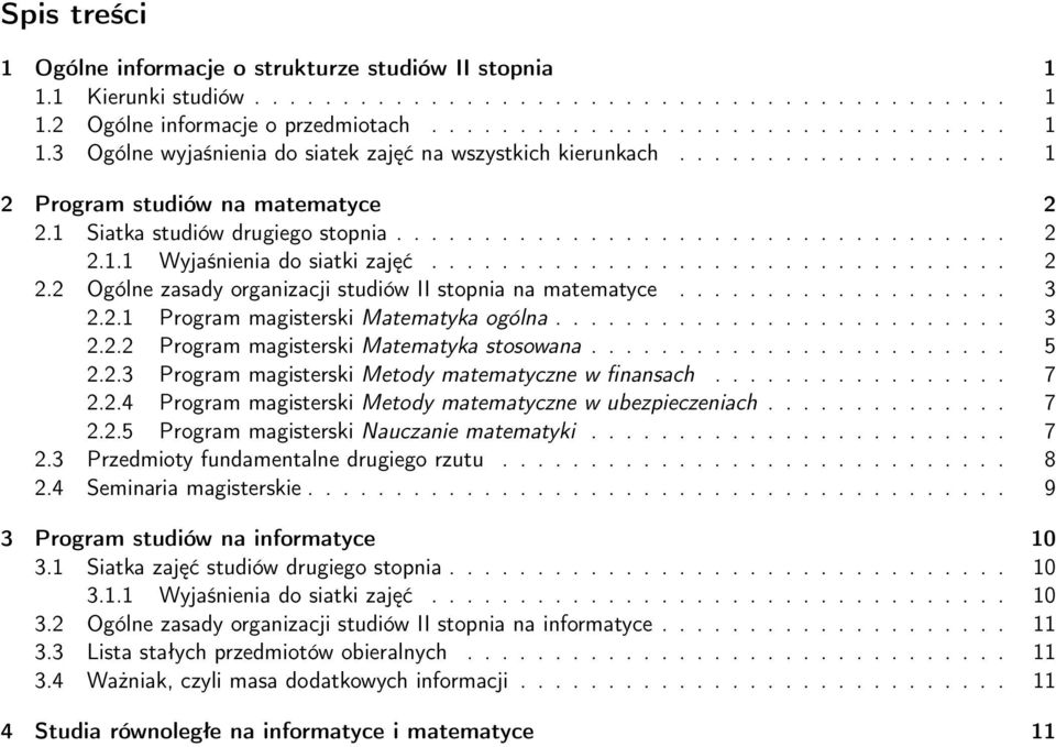 .................. 3 2.2.1 Program magisterski Matematyka ogólna.......................... 3 2.2.2 Program magisterski Matematyka stosowana........................ 5 2.2.3 Program magisterski Metody matematyczne w finansach.