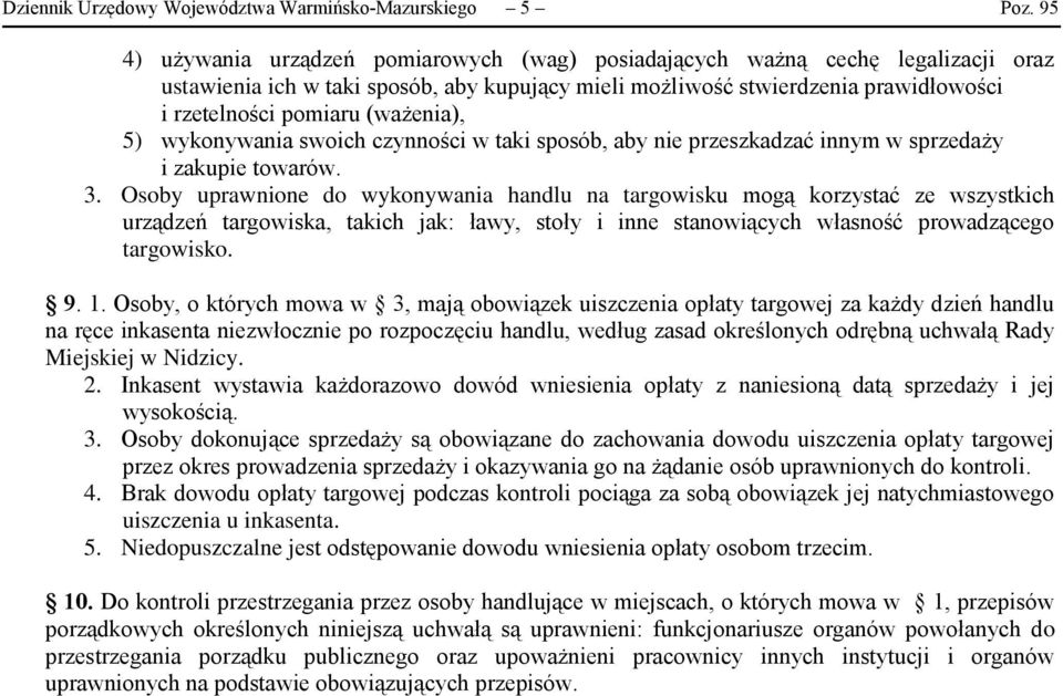 (ważenia), 5) wykonywania swoich czynności w taki sposób, aby nie przeszkadzać innym w sprzedaży i zakupie towarów. 3.