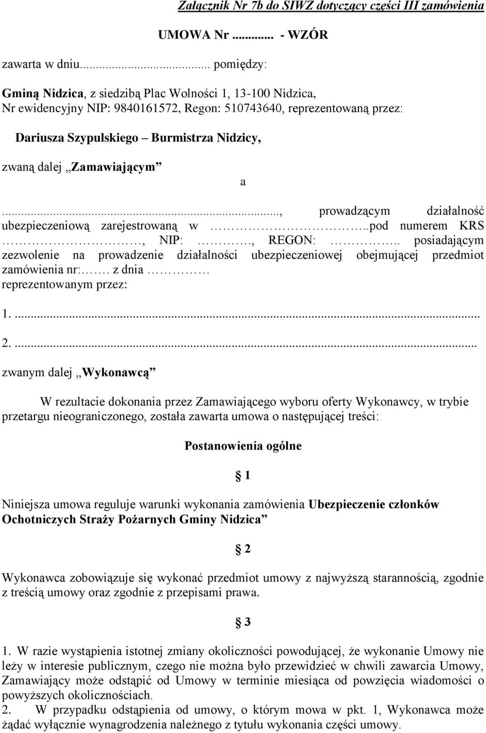 Zamawiającym a..., prowadzącym działalność ubezpieczeniową zarejestrowaną w..pod numerem KRS, NIP:., REGON:.