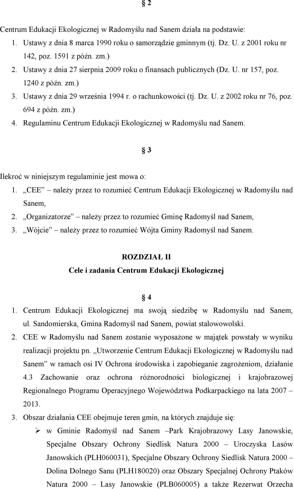 zm.) 4. Regulaminu Centrum Edukacji Ekologicznej w Radomyślu nad Sanem. 3 Ilekroć w niniejszym regulaminie jest mowa o: 1.