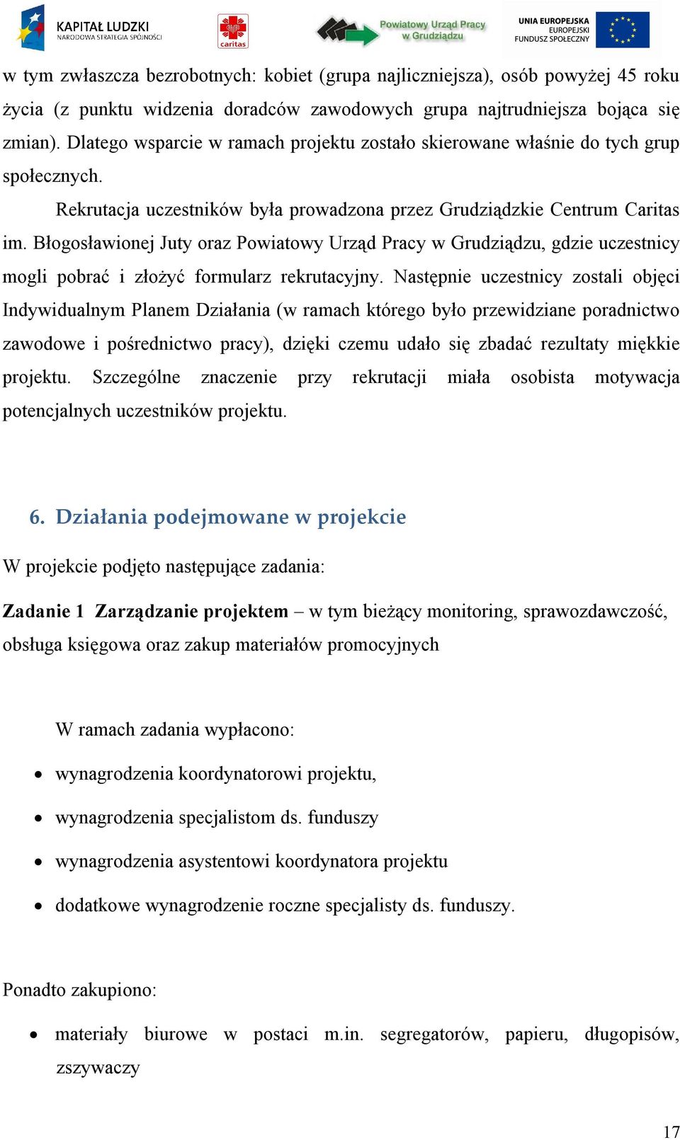 Błogosławionej Juty oraz Powiatowy Urząd Pracy w Grudziądzu, gdzie uczestnicy mogli pobrać i złożyć formularz rekrutacyjny.