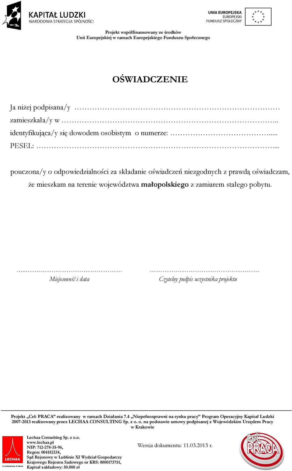 .. pouczona/y o odpowiedzialności za składanie oświadczeń niezgodnych z prawdą oświadczam,