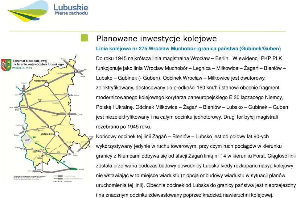 Odcinek Wrocław Miłkowice jest dwutorowy, zelektryfikowany, dostosowany do prędkości 160 km/h i stanowi obecnie fragment modernizowanego kolejowego korytarza paneuropejskiego E 30 łączącego Niemcy,