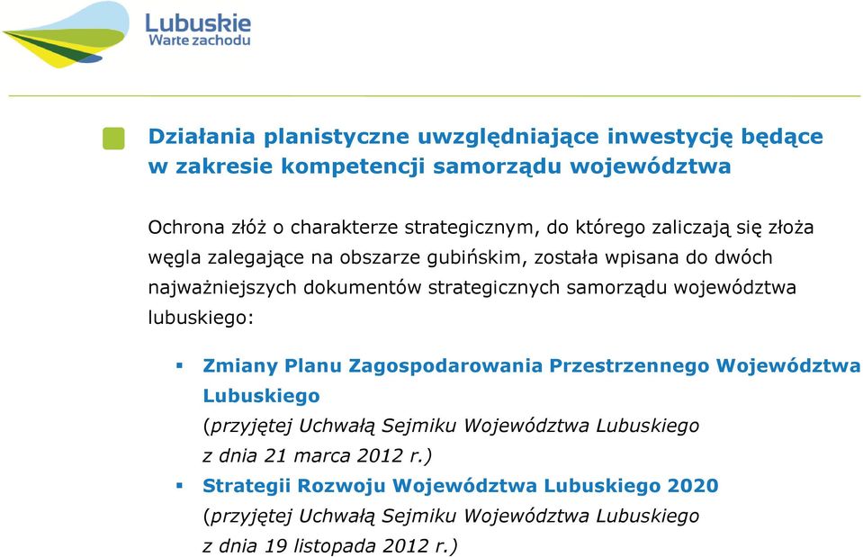 województwa lubuskiego: Zmiany Planu Zagospodarowania Przestrzennego Województwa Lubuskiego (przyjętej Uchwałą Sejmiku Województwa Lubuskiego z