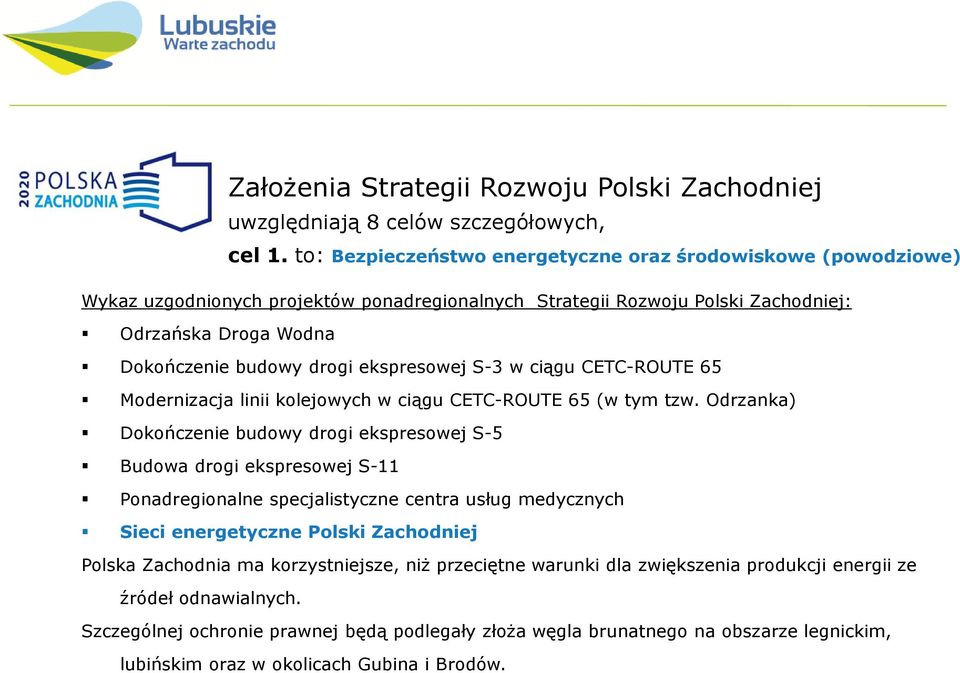 ekspresowej S-3 w ciągu CETC-ROUTE 65 Modernizacja linii kolejowych w ciągu CETC-ROUTE 65 (w tym tzw.