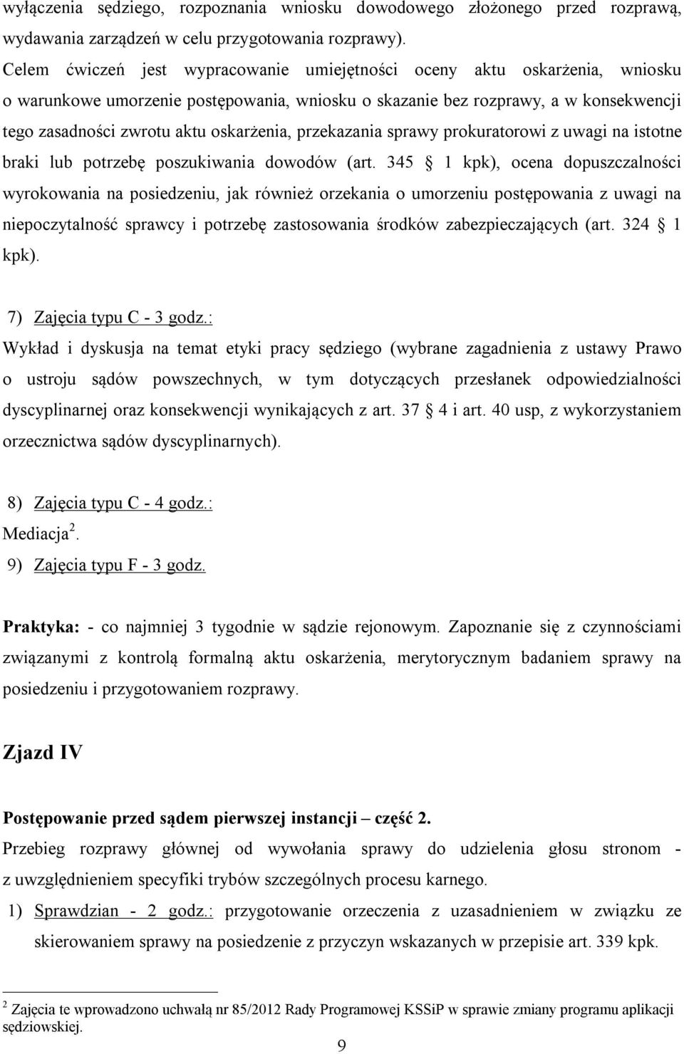 oskarżenia, przekazania sprawy prokuratorowi z uwagi na istotne braki lub potrzebę poszukiwania dowodów (art.