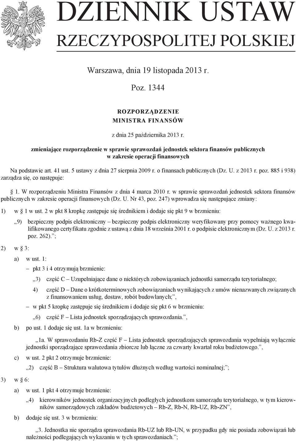 o finansach publicznych (Dz. U. z 2013 r. poz. 885 i 938) zarządza się, co następuje: 1. W rozporządzeniu Ministra Finansów z dnia 4 marca 2010 r.