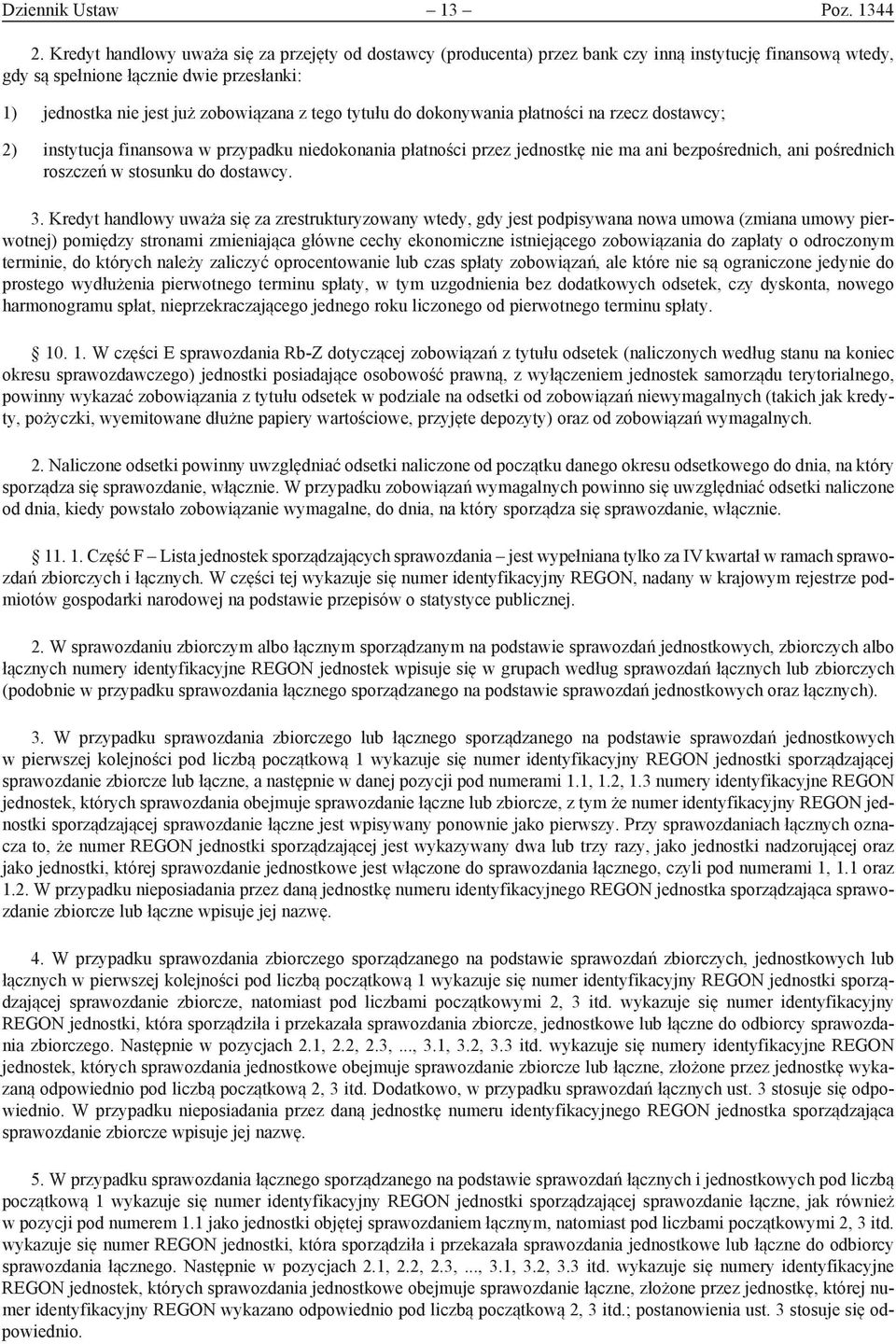 tytułu do dokonywania płatności na rzecz dostawcy; 2) instytucja finansowa w przypadku niedokonania płatności przez jednostkę nie ma ani bezpośrednich, ani pośrednich roszczeń w stosunku do dostawcy.