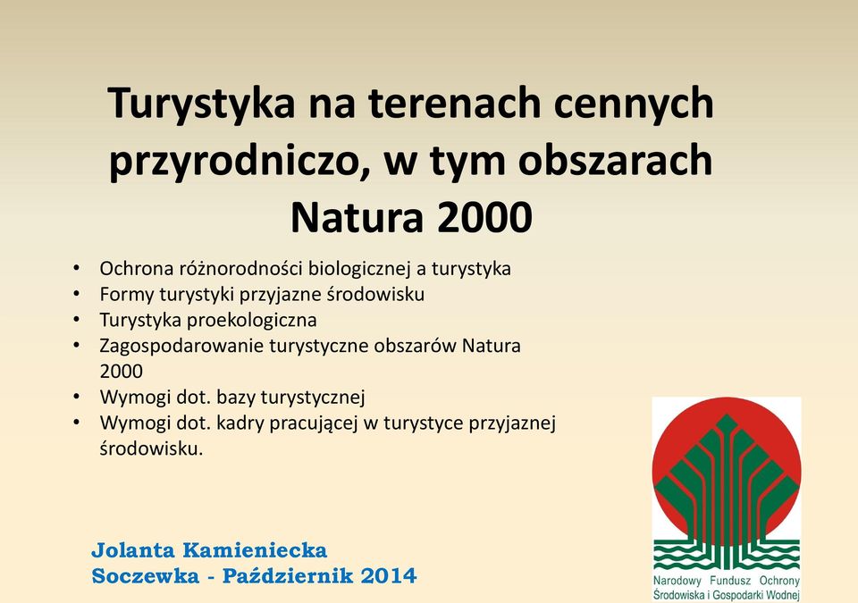 proekologiczna Zagospodarowanie turystyczne obszarów Natura 2000 Wymogi dot.