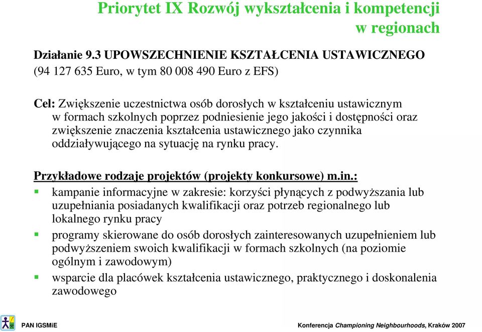 podniesienie jego jakości i dostępności oraz zwiększenie znaczenia kształcenia ustawicznego jako czynnika oddziaływującego na sytuację na rynku pracy.