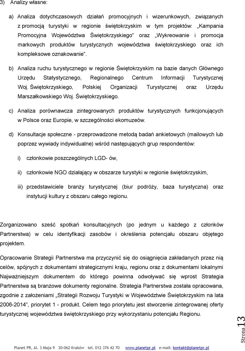 b) Analiza ruchu turystycznego w regionie Świętokrzyskim na bazie danych Głównego Urzędu Statystycznego, Regionalnego Centrum Informacji Turystycznej Woj.