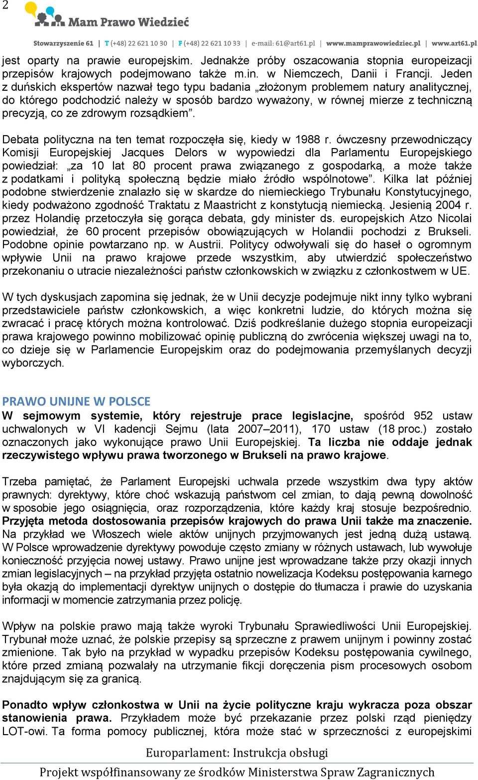 rozsądkiem. Debata polityczna na ten temat rozpoczęła się, kiedy w 1988 r.