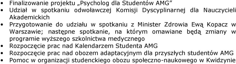 omawiane będą zmiany w programie wyŝszego szkolnictwa medycznego Rozpoczęcie prac nad Kalendarzem Studenta AMG Rozpoczęcie