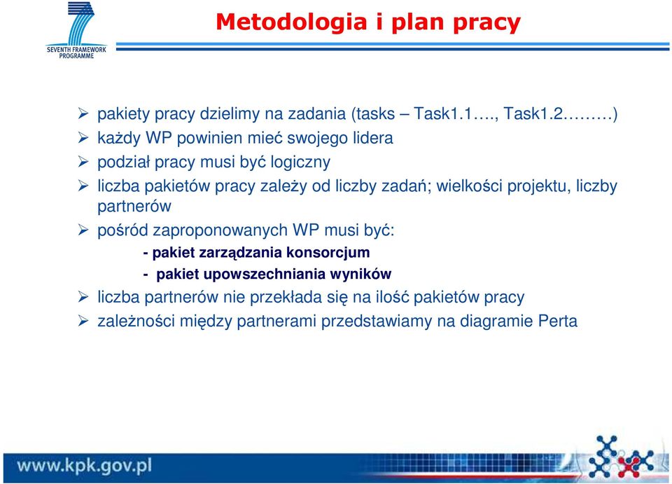 zadań; wielkości projektu, liczby partnerów pośród zaproponowanych WP musi być: - pakiet zarządzania konsorcjum -