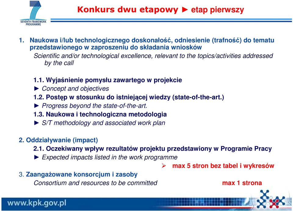 topics/activities addressed by the call 1.1. Wyjaśnienie pomysłu zawartego w projekcie Concept and objectives 1.2. Postęp w stosunku do istniejącej wiedzy (state-of-the-art.