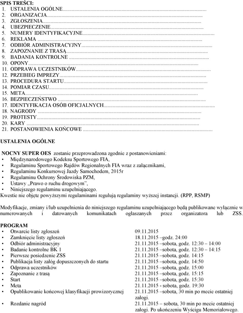 .. 18. NAGRODY... 19. PROTESTY... 20. KARY... 21. POSTANOWIENIA KOŃCOWE.