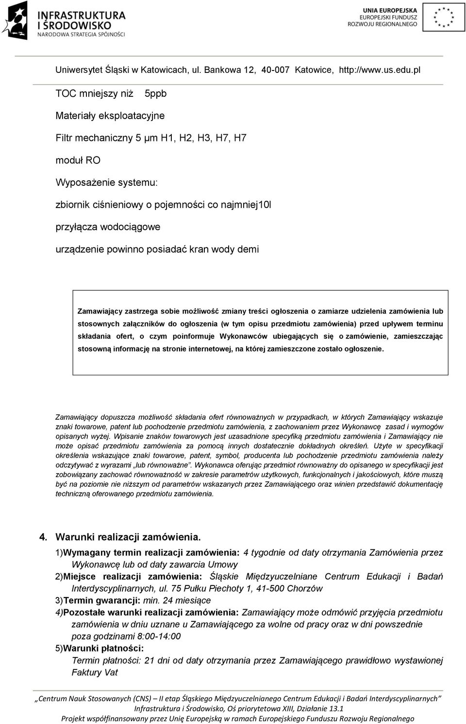 przedmiotu zamówienia) przed upływem terminu składania ofert, o czym poinformuje Wykonawców ubiegających się o zamówienie, zamieszczając stosowną informację na stronie internetowej, na której