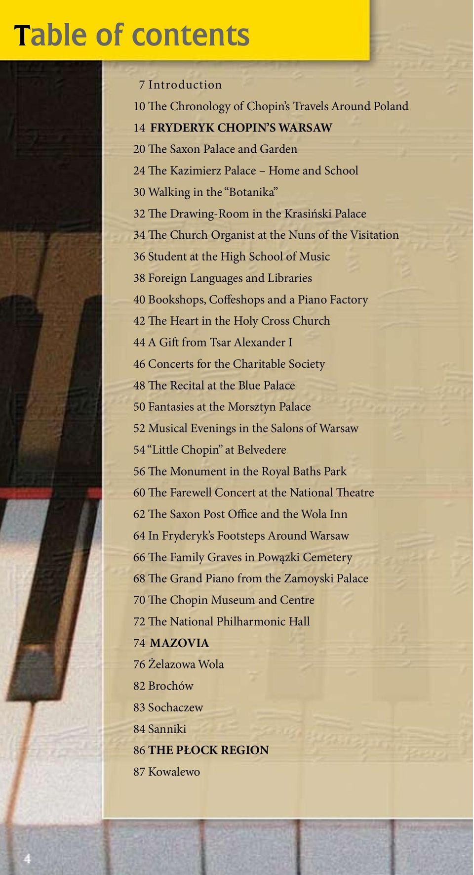 Coffeshops and a Piano Factory 42 The Heart in the Holy Cross Church 44 A Gift from Tsar Alexander I 46 Concerts for the Charitable Society 48 The Recital at the Blue Palace 50 Fantasies at the