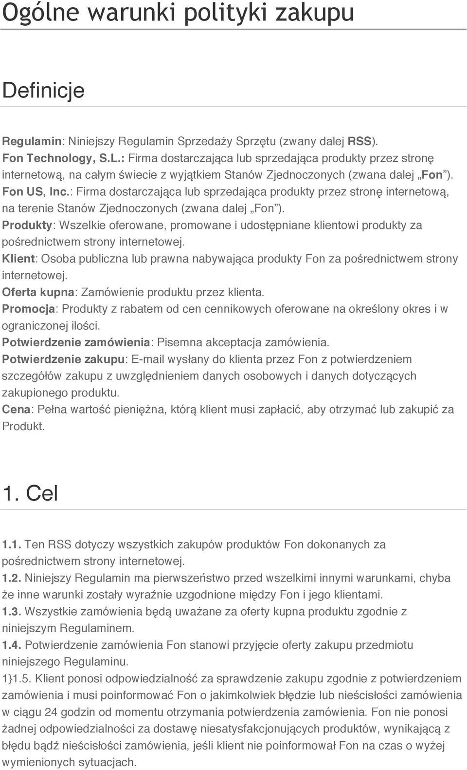 : Firma dostarczająca lub sprzedająca produkty przez stronę internetową, na terenie Stanów Zjednoczonych (zwana dalej Fon ).