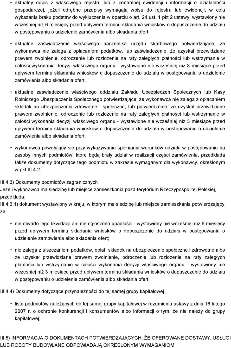 1 pkt 2 ustawy, wystawiony nie wcześniej niż 6 miesięcy przed upływem terminu składania wniosków o dopuszczenie do udziału w postępowaniu o udzielenie zamówienia albo składania ofert; aktualne
