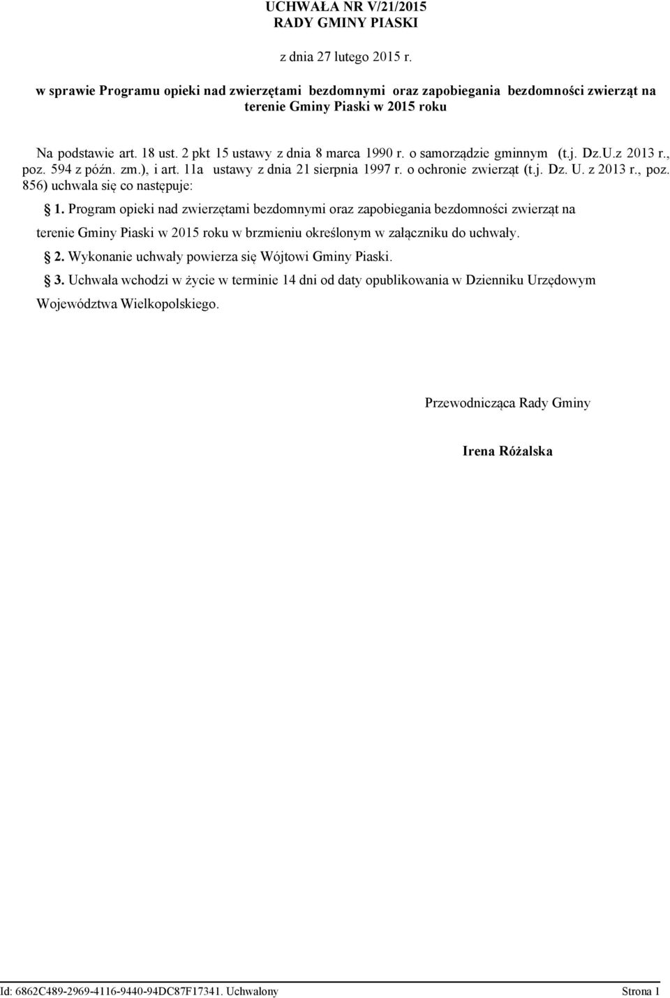 o samorządzie gminnym (t.j. Dz.U.z 2013 r., poz. 594 z późn. zm.), i art. 11a ustawy z dnia 21 sierpnia 1997 r. o ochronie zwierząt (t.j. Dz. U. z 2013 r., poz. 856) uchwala się co następuje: 1.