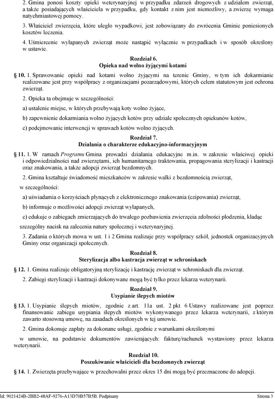 Uśmiercenie wyłapanych zwierząt może nastąpić wyłącznie w przypadkach i w sposób określony w ustawie. Rozdział 6. Opieka nad wolno żyjącymi kotami 10