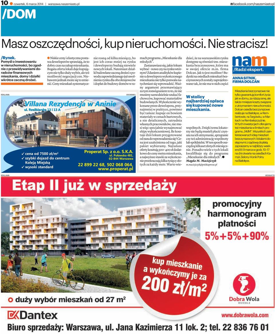 aniskiecenyielastycznapostawadeweloperówsprawiają, żeto dobryczasnazakupmieszkania. Bogata oferta lokali daje kupującymnietylkodużywybór, aleteż możliwość negocjacji cen.