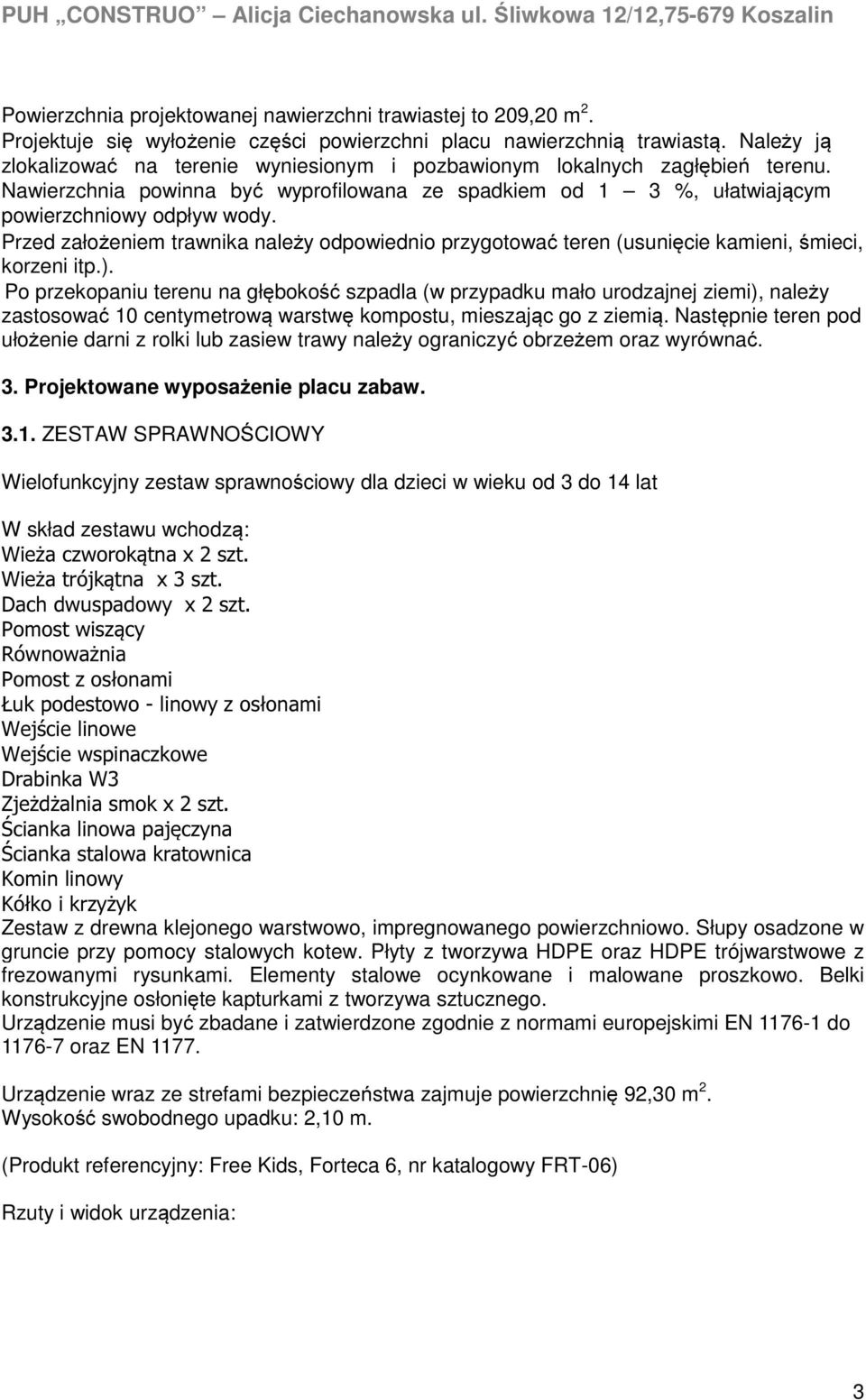 Przed założeniem trawnika należy odpowiednio przygotować teren (usunięcie kamieni, śmieci, korzeni itp.).