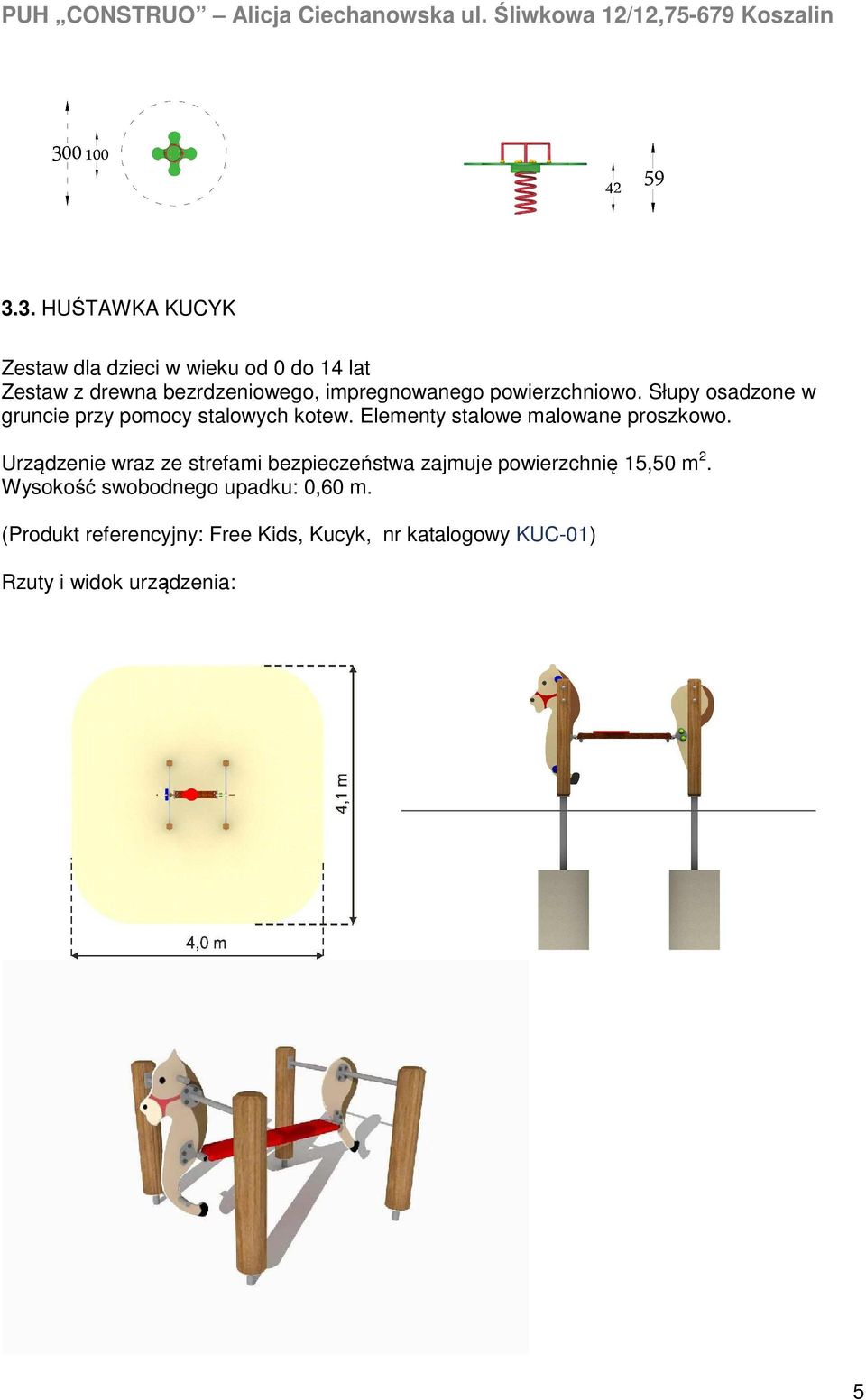 Elementy stalowe malowane proszkowo.