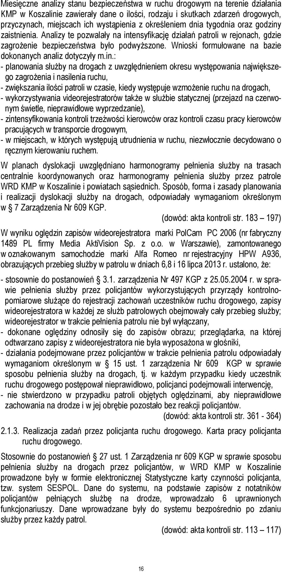 Wnioski formułowane na bazie dokonanych analiz dotyczyły m.in.