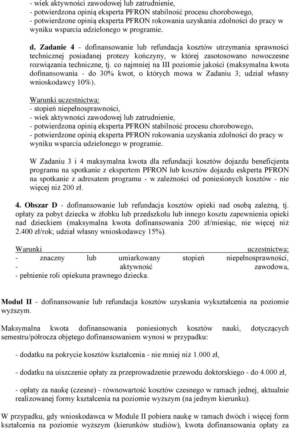 Zadanie 4 - dofinansowanie lub refundacja kosztów utrzymania sprawności technicznej posiadanej protezy kończyny, w której zasotosowano nowoczesne rozwiązania techniczne, tj.