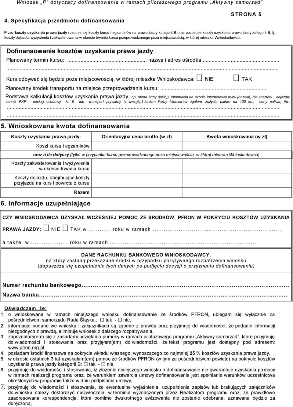 Dofinansowanie kosztów uzyskania prawa jazdy: Planowany termin kursu:..., nazwa i adres ośrodka:.