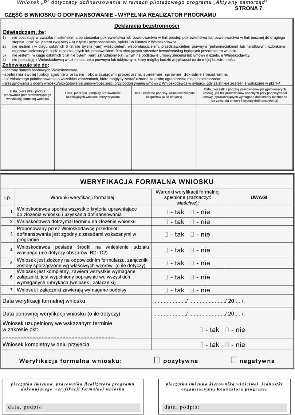 ostatnich 3 lat nie byłem (-am) właścicielem, współwłaścicielem, przedstawicielem prawnym (pełnomocnikiem) lub handlowym, członkiem organów nadzorczych bądź zarządzających lub pracownikiem firm