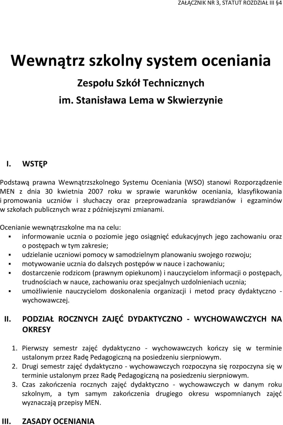 oraz przeprowadzania sprawdzianów i egzaminów w szkołach publicznych wraz z późniejszymi zmianami.