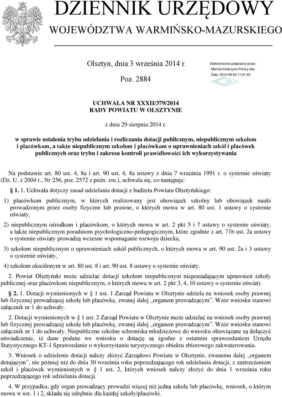 trybu i zakresu kontroli prawidłowości ich wykorzystywania Na podstawie art. 80 ust. 4, 8a i art. 90 ust. 4, 8a ustawy z dnia 7 września 1991 r. o systemie oświaty (Dz. U. z 2004 r., Nr 256, poz.