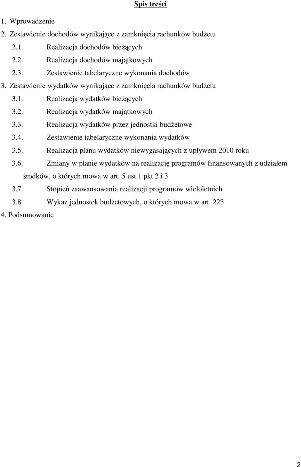 4. Zestawienie tabelaryczne wykonania wydatków 3.5. Realizacja planu wydatków niewygasających z upływem 2010 roku 3.6.