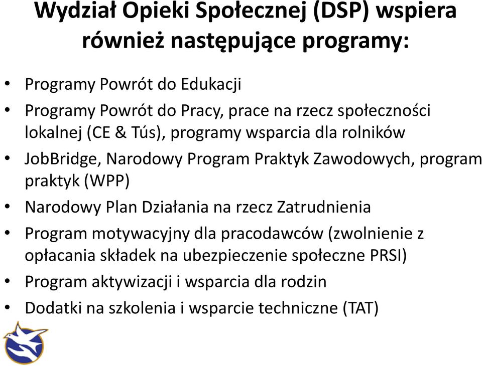 program praktyk (WPP) Narodowy Plan Działania na rzecz Zatrudnienia Program motywacyjny dla pracodawców (zwolnienie z opłacania