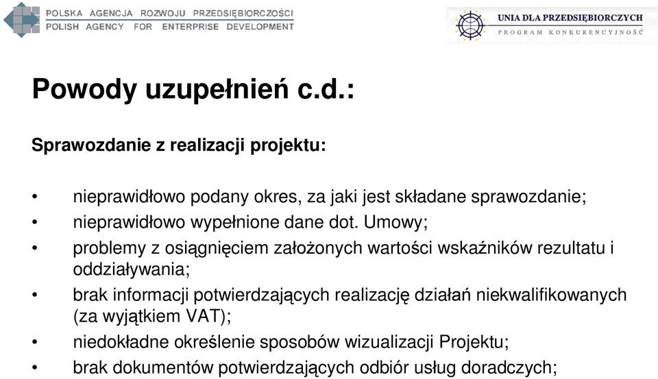 : Sprawozdanie z realizacji projektu: nieprawid owo podany okres, za jaki jest sk adane sprawozdanie;