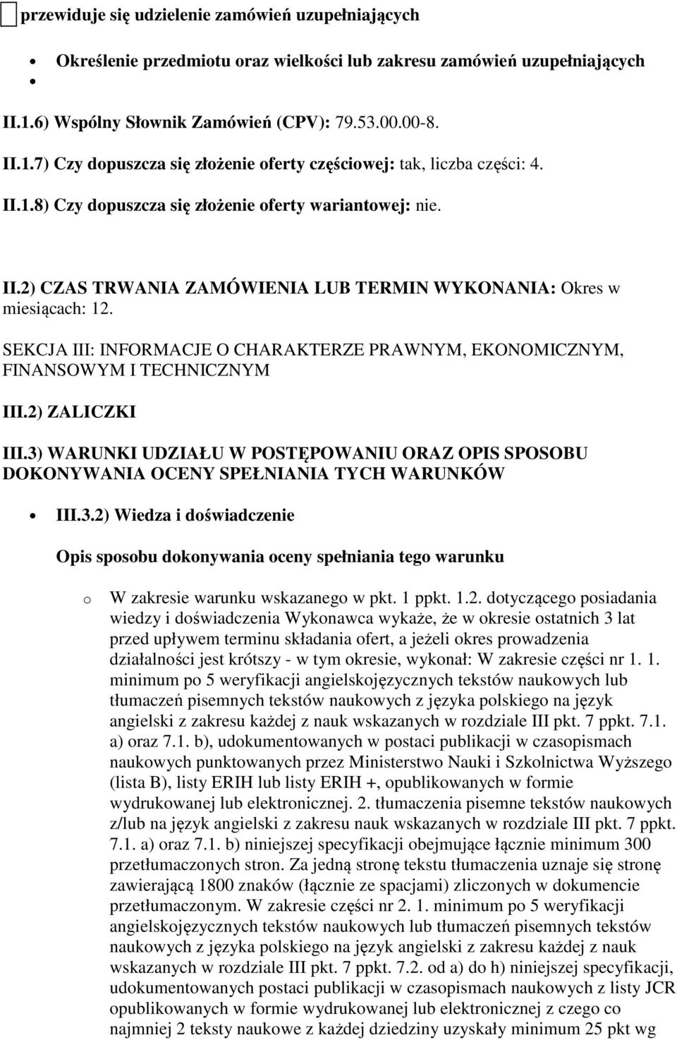 SEKCJA III: INFORMACJE O CHARAKTERZE PRAWNYM, EKONOMICZNYM, FINANSOWYM I TECHNICZNYM III.2) ZALICZKI III.