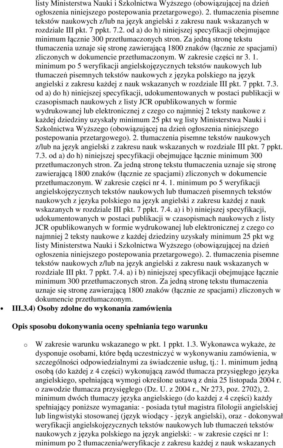 od a) do h) niniejszej specyfikacji obejmujące minimum łącznie 300 przetłumaczonych stron.