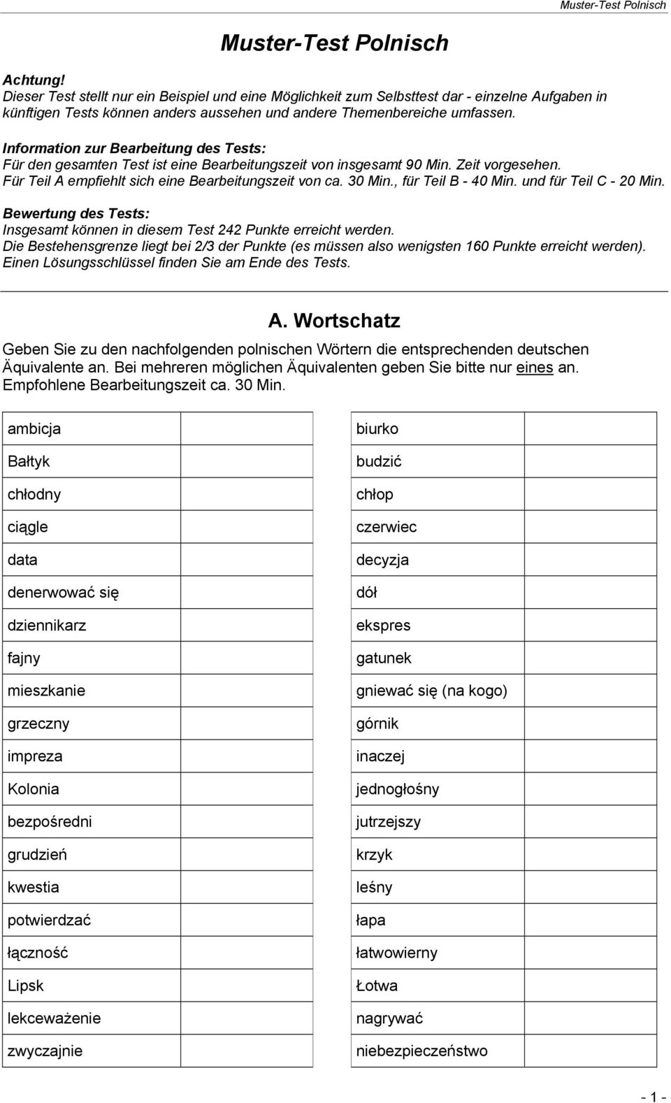 Information zur Bearbeitung des Tests: Für den gesamten Test ist eine Bearbeitungszeit von insgesamt 90 Min. Zeit vorgesehen. Für Teil A empfiehlt sich eine Bearbeitungszeit von ca. 30 Min.