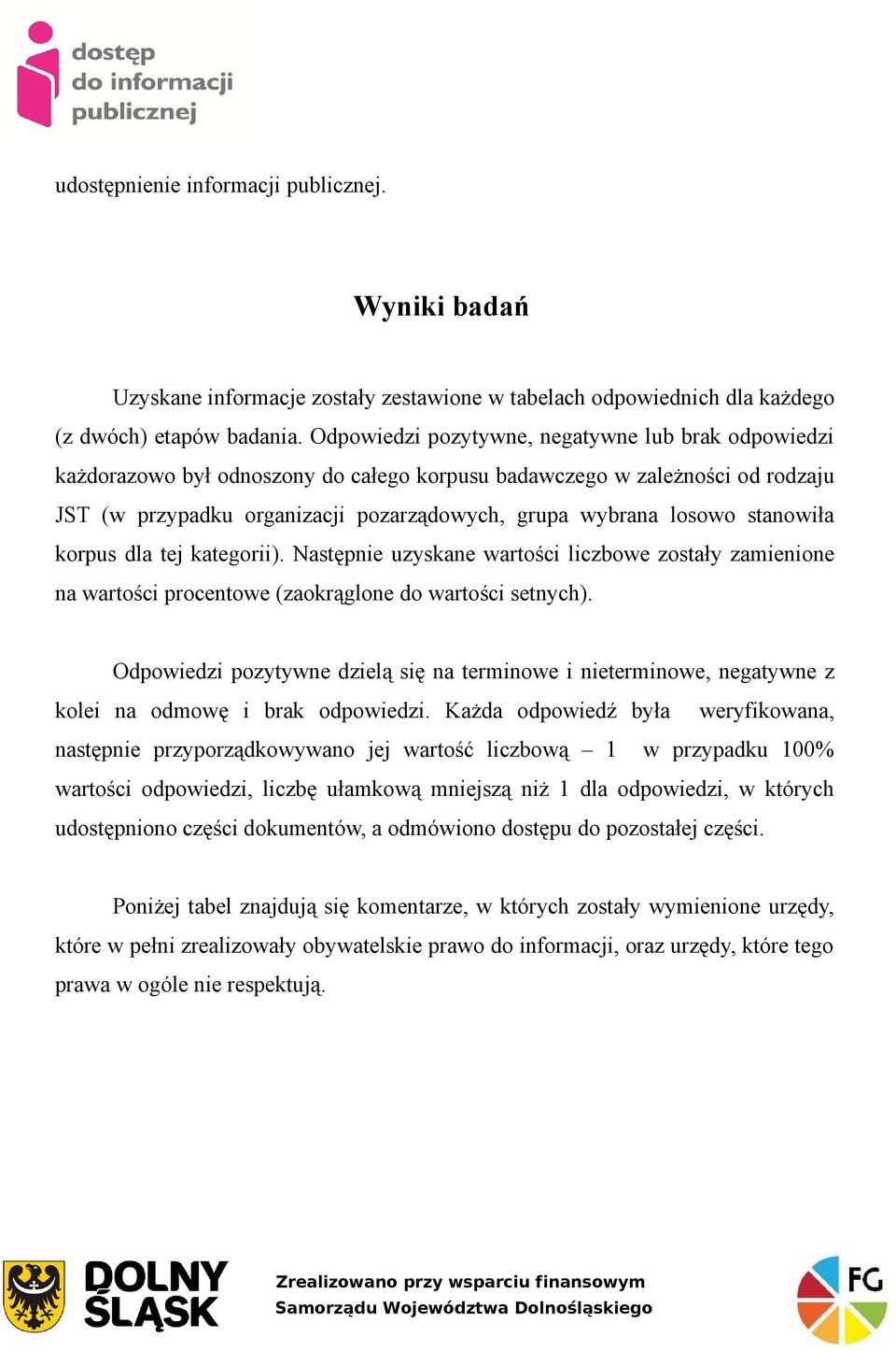 stanowiła korpus dla tej kategorii). Następnie uzyskane wartości liczbowe zostały zamienione na wartości procentowe (zaokrąglone do wartości setnych).