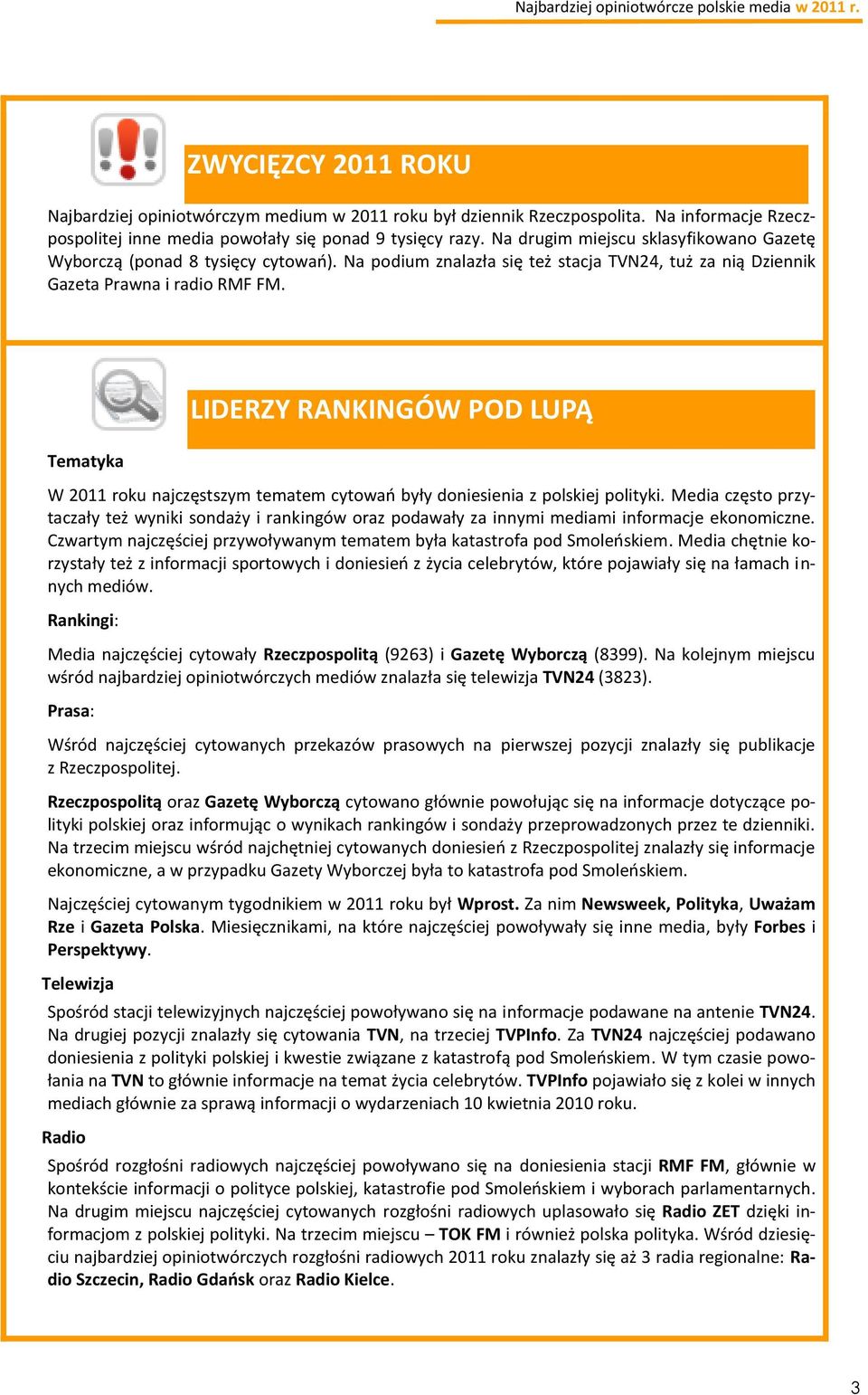 Tematyka LIDERZY RANKINGÓW POD LUPĄ W 2011 roku najczęstszym tematem cytowao były doniesienia z polskiej polityki.