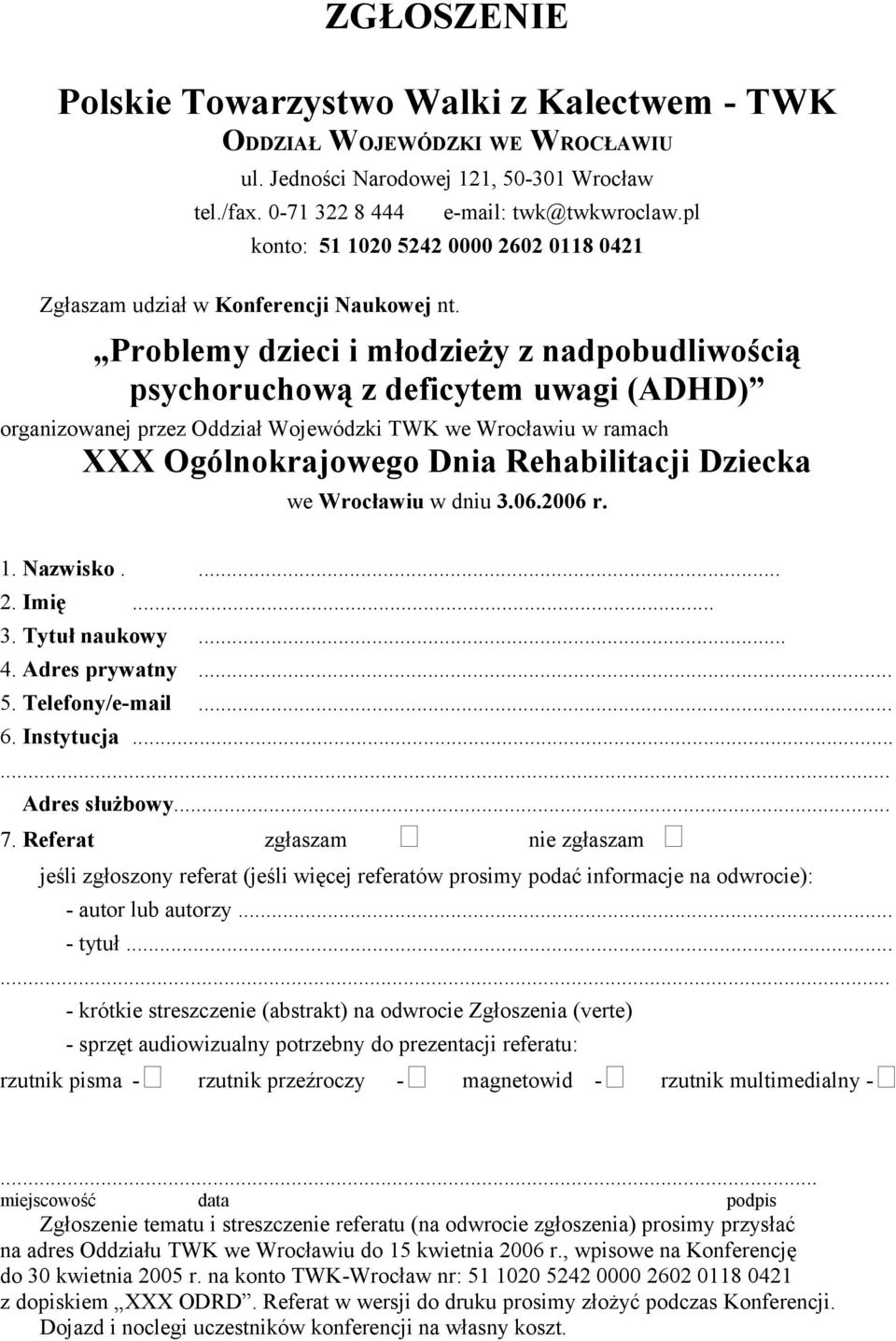 Problemy dzieci i młodzieży z nadpobudliwością psychoruchową z deficytem uwagi (ADHD) organizowanej przez Oddział Wojewódzki TWK we Wrocławiu w ramach XXX Ogólnokrajowego Dnia Rehabilitacji Dziecka