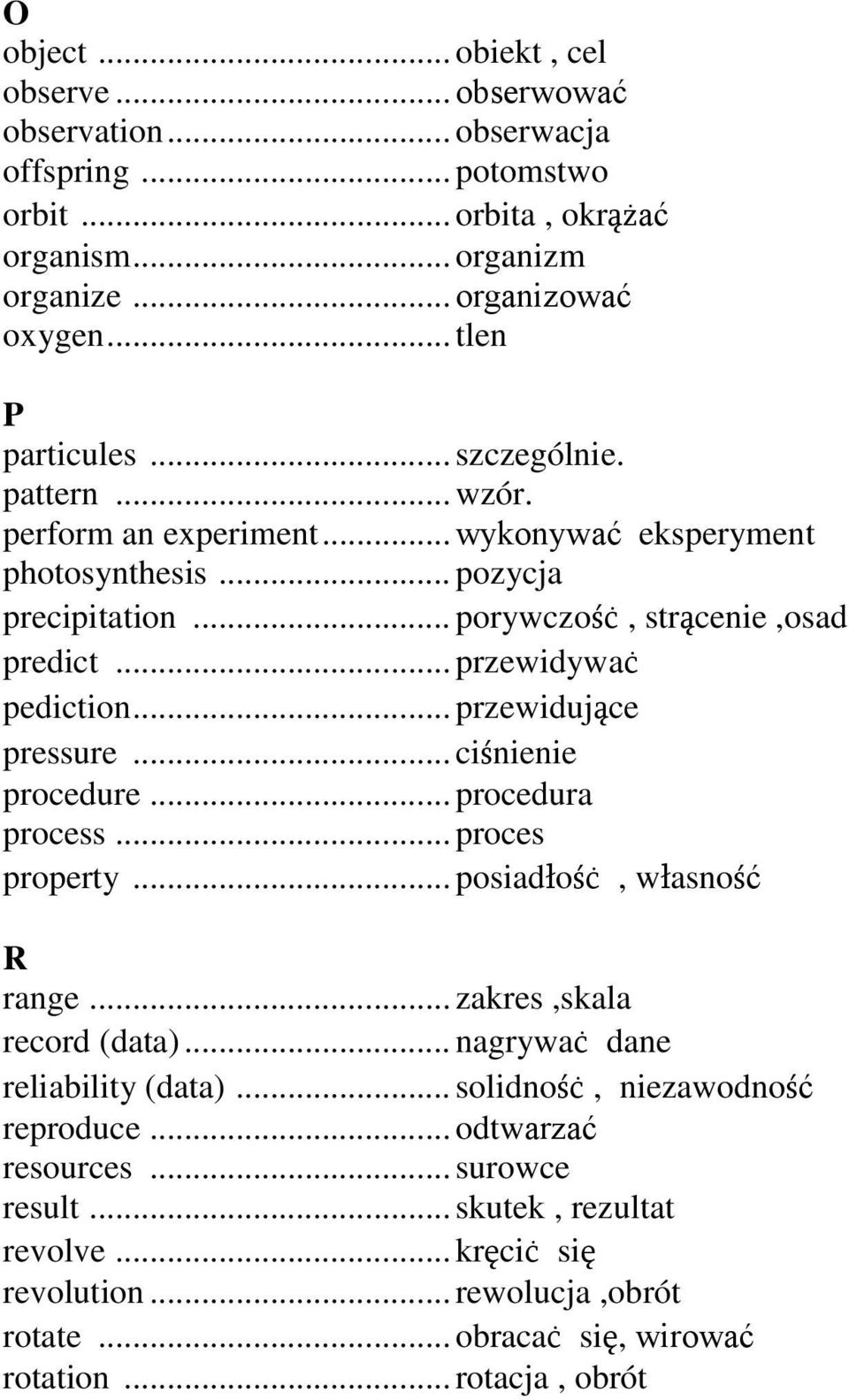 .. przewidujące pressure... ciśnienie procedure... procedura process... proces property... posiadłośċ, własność R range... zakres,skala record (data)... nagrywaċ dane reliability (data).